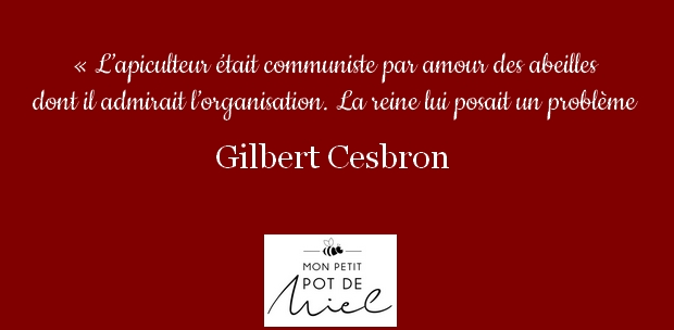 L'apiculteur était communiste par amour des abeilles dont il admirait l'organisation. La reine lui posait un problème